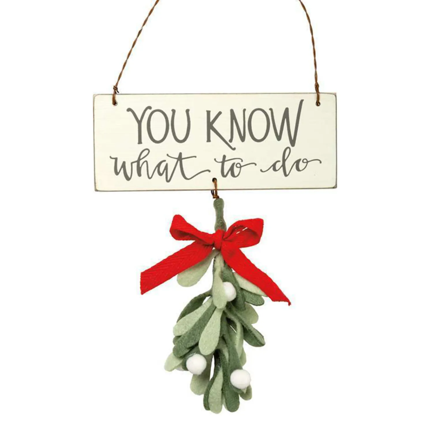 Primitives By Kathy 5" You Know What To Do Felt Mistletoe Christmas Ornament 102924